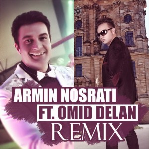 Armin-Nosrati-Remix-Ft-Omid-Delan