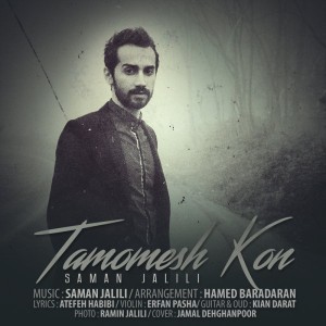 Saman Jalili - Tamoomesh Kon.mp3